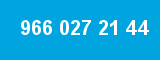 966 027 21 44 966 027 21 44